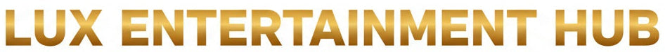 Lux Entertainment Hub